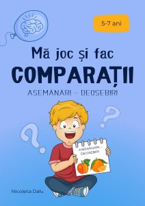 Mă joc și fac comparații - Asemănări-Deosebiri